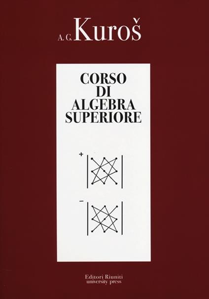 Corso di algebra superiore - Aleksandr G. Kuros - copertina