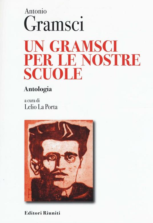 Un Gramsci per le nostre scuole. Antologia - Antonio Gramsci - copertina