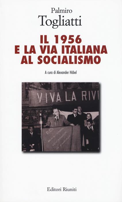 Il 1956 e la via italiana al socialismo - Palmiro Togliatti - copertina
