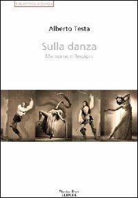 Sulla danza. Memorie, riflessioni - Alberto Testa - copertina