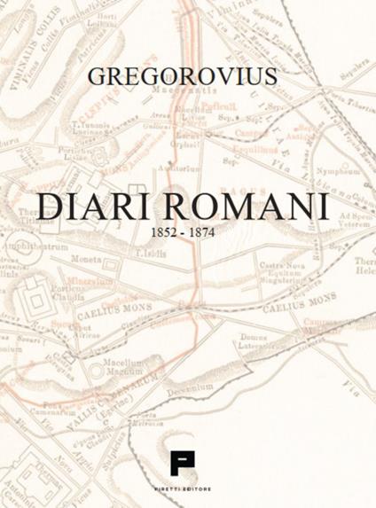 Diari romani. 1852-1874 - Ferdinand Gregorovius - copertina