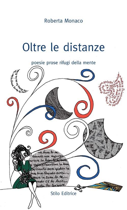 Oltre le distanze. Poesie prose rifugi della mente - Roberta Monaco - copertina