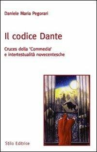 Il codice Dante. Cruces della «Commedia» e intertestualità novecentesche - Daniele Maria Pegorari - copertina