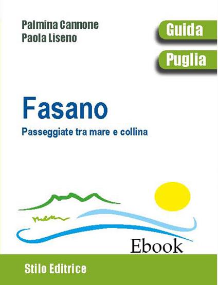Fasano. Passeggiate tra mare e collina - Palmina Cannone,Paola Liseno - ebook