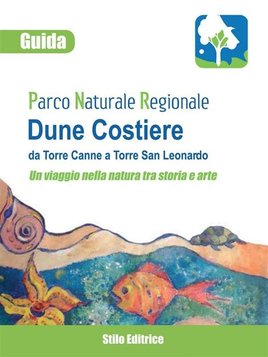 Parco naturale regionale Dune Costiere da Torre Canne a Torre San Leonardo. Un viaggio nella natura tra storia e arte - Gianfranco Ciola - ebook