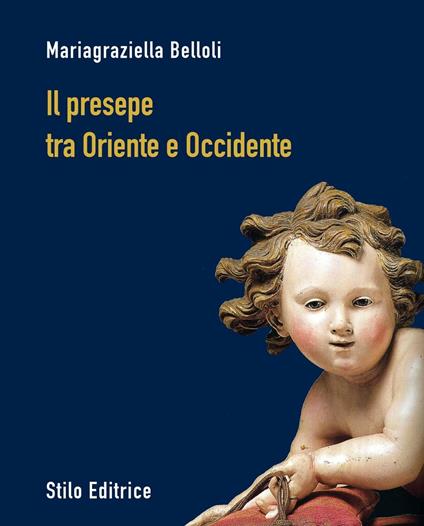Il presepe fra Oriente e Occidente - Mariagraziella Belloli - copertina