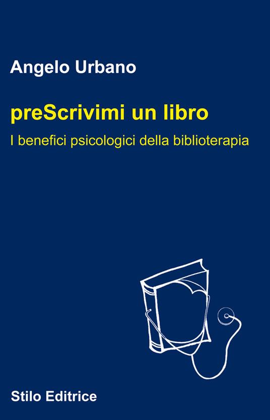 Prescrivimi un libro. I benefici psicologici della biblioterapia - Angelo Urbano - copertina