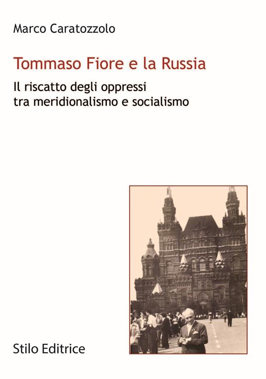 Tommaso Fiore e la Russia. Il riscatto degli oppressi tra meridionalismo e socialismo - Marco Caratozzolo - copertina