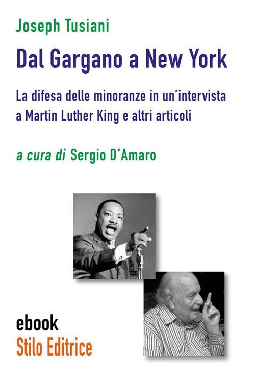 Dal Gargano a New York. La difesa delle minoranze in un'intervista a Martin Luther King e altri articoli - Joseph Tusiani,Sergio D'Amaro - ebook