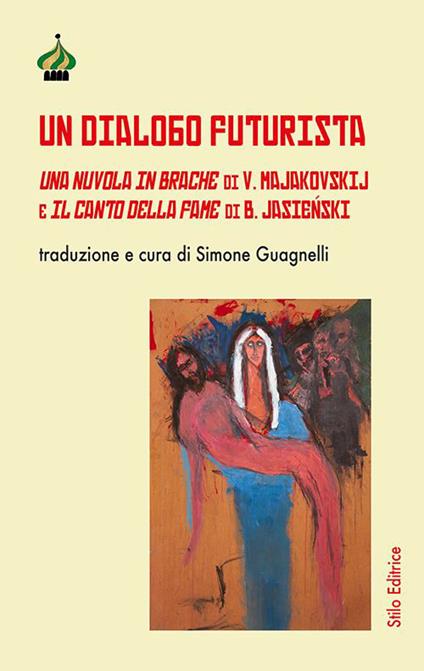 Un dialogo futurista. Una nuvola in brache di V. Majakovskij e Il canto della fame di B. Jasieński. Ediz. multilingue - copertina