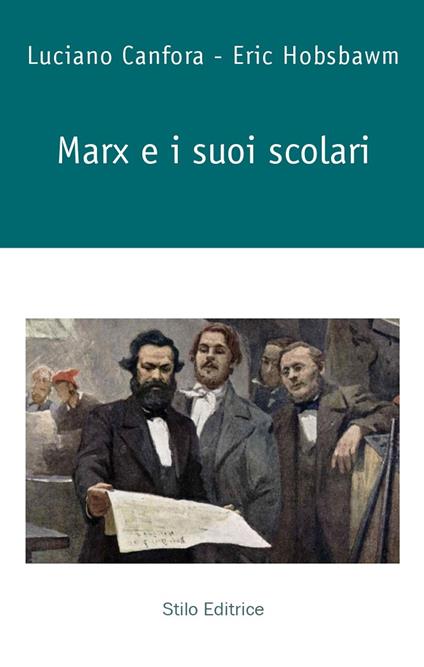 Marx e i suoi scolari - Luciano Canfora,Eric J. Hobsbawm - copertina