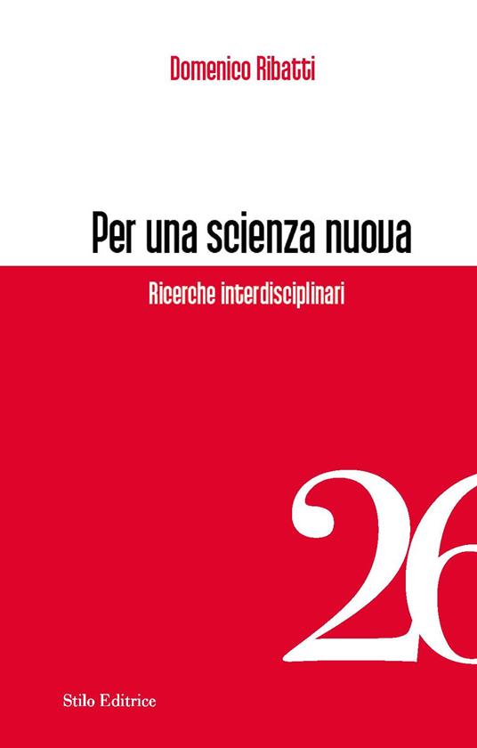 Per una scienza nuova. Ricerche interdisciplinari - Domenico Ribatti - copertina