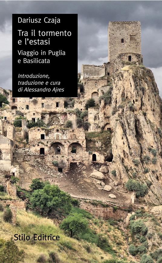 Tra il tormento e l'estasi. Viaggio in Puglia e in Basilicata - Dariusz Czaja - copertina