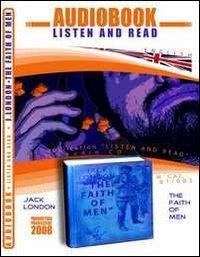 The faith of men. Audiolibro. CD Audio e CD-ROM - Jack London - copertina