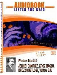 Jelike i omorike, kroz maglu, kroz svijetlost, vukos gaj. Audiolibro. CD Audio - Petar Koèiæ - copertina