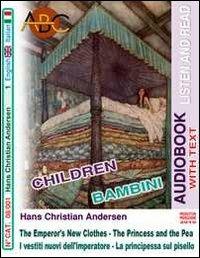 I Vestiti Nuovi Dell'Imperatore. La Principessa sul Pisello. The Emperor'S New Clothes. The Princess and the Pea. Audiolibro. CD Audio. Ediz. bilingue. Con CD-ROM - Hans Christian Andersen - copertina