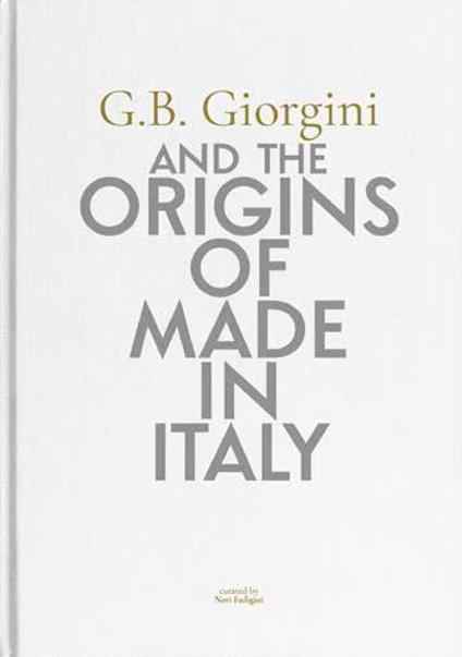 G. B. Giorgini and the origins of Made in Italy. Ediz. italiana e inglese - copertina