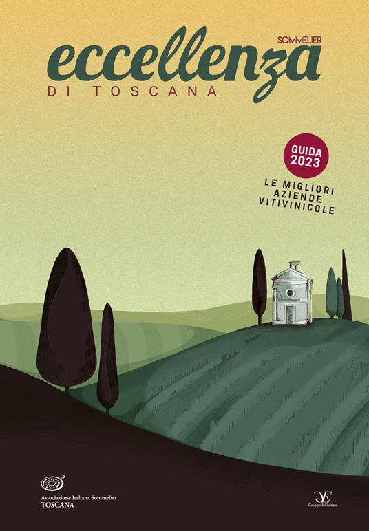 Eccellenza di Toscana Guida 2023. Le migliori aziende vitivinicole - Associazione Italiana Sommelier Toscana - copertina