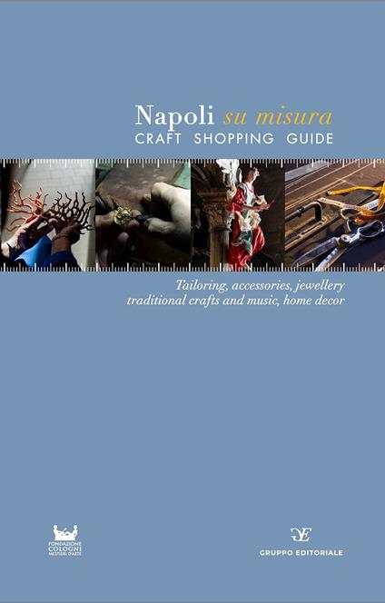 Napoli su misura. Craft Shopping Guide. Ediz. multilingue - Gruppo Editoriale Srl - copertina
