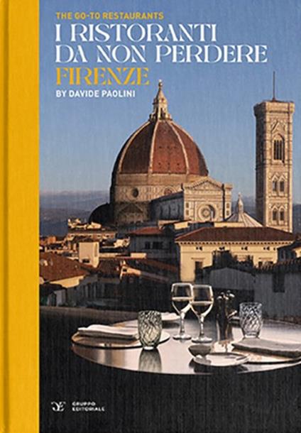 The go-to restaurants. I ristoranti da non perdere Firenze. Ediz. bilingue - Davide Paolini - copertina