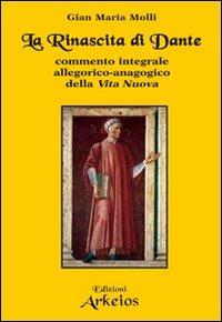 La rinascita di Dante. Commento integrale allegorico-anagogico della «Vita Nuova» - Gian Maria Molli - copertina