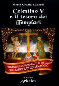 Celestino V e il tesoro dei Templari - Maria Grazia Lopardi - copertina