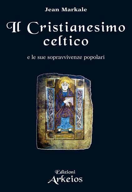 Il cristianesimo celtico e le sue sopravvivenze popolari - Jean Markale,Pasquale Faccia - ebook