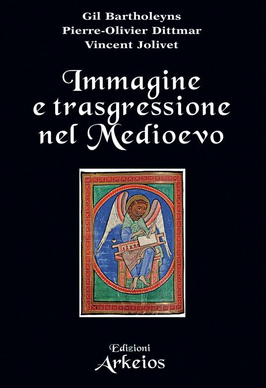 Immagine e trasgressione nel Medioevo - Gil Bartholeyns,Pierre-Oliver Dittmar,Vincent Jolivet,Milvia Faccia - ebook