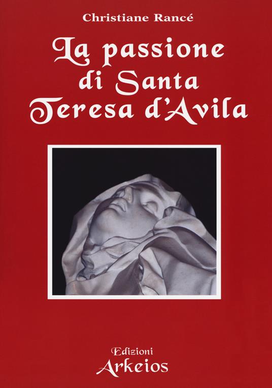 La passione di santa Teresa d'Avila - Christiane Rancé - copertina