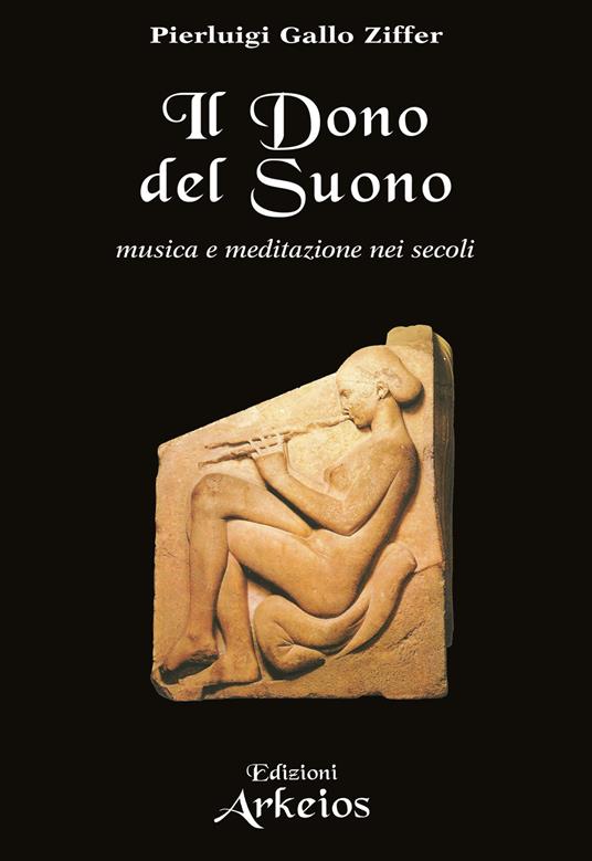 Il dono del suono. Musica e meditazione nei secoli - Pierluigi Gallo Ziffer - ebook