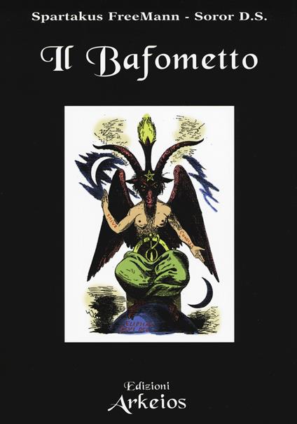 Il Bafometto. L'emblema dell'esoterismo - Spartakus FreeMann,Soror D.S. - copertina