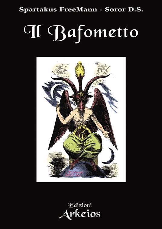 Il Bafometto. L'emblema dell'esoterismo - Soror D.S.,Spartakus FreeMann,Milvia Faccia - ebook