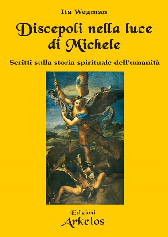 Discepoli nella luce di Michele. Scritti sulla storia spirituale dell'umanità - Giancarlo Roggero,Ita Wegman - ebook