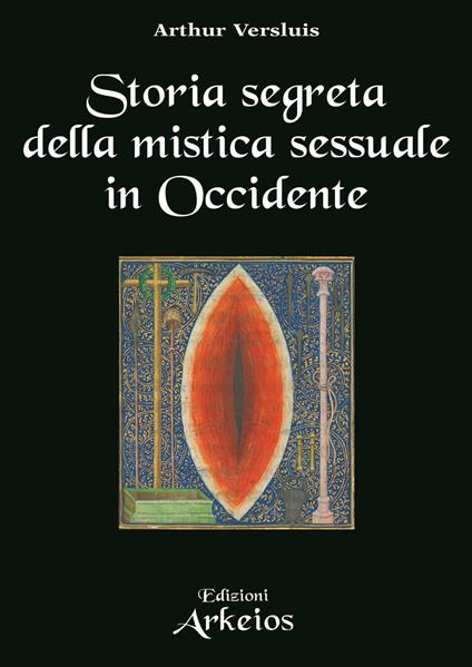 Storia segreta della mistica sessuale in Occidente - Arthur Versluis - copertina