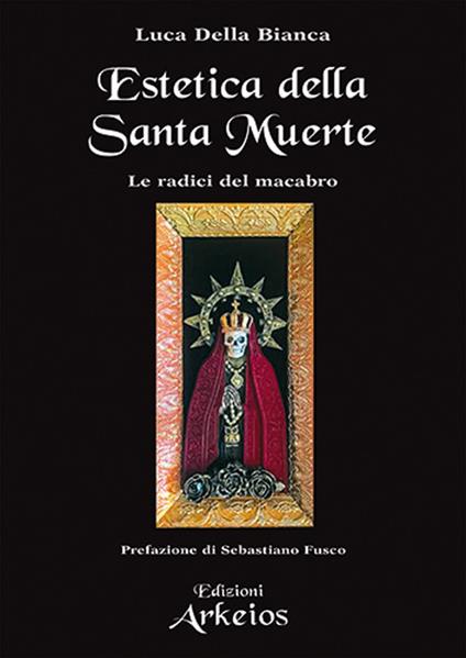 Estetica della Santa Muerte - Luca Della Bianca - copertina