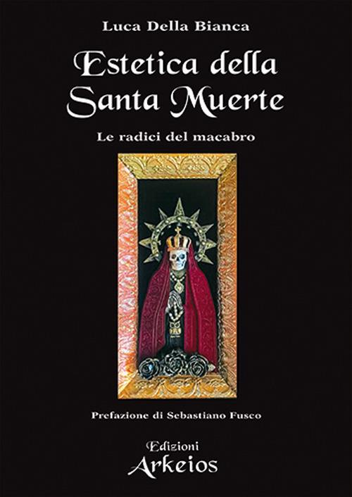 Estetica della Santa Muerte - Luca Della Bianca - copertina