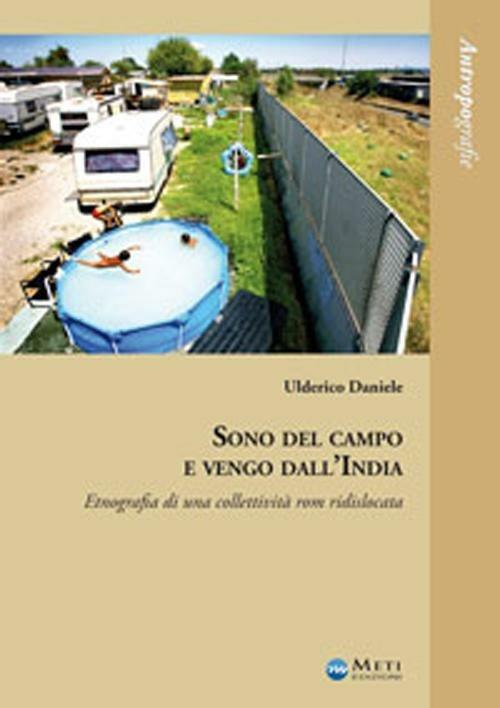 Sono del campo e vengo dall'India. Etnografia di una collettività rom ridislocata - Ulderico Daniele - copertina