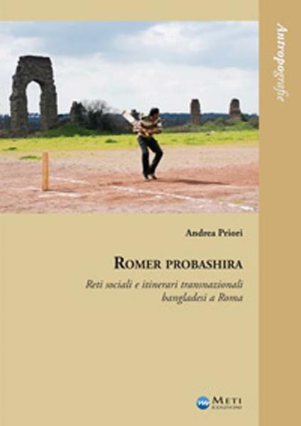 Romer probashira. Reti sociali e itinerari transnazionali bangladesi a Roma - Andrea Priori - copertina