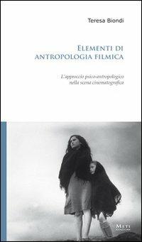 Elementi di antropologia filmica. L'approccio psico-antropologico nella scena cinematografica - Teresa Biondi - copertina