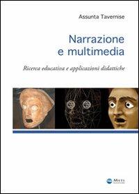 Narrazione e multimedia. Ricerca educativa e applicazioni didattiche - Assunta Tavernise - copertina