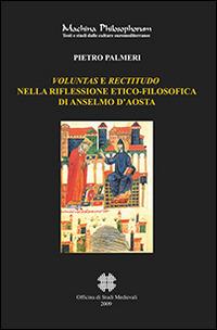 Valuntas e rectitudo nella riflessione etico-filosofica di Anselmo d'Aosta - Pietro Palmieri - copertina