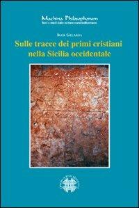 Sulle tracce dei primi cristiani nella Sicilia Occidentale - Igor Gelarda - copertina