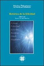 Retórica de la felicidad. Ediz. francese e spagnola