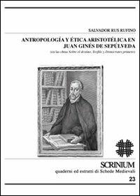 Antropologia y ética aristotélica en Juan Ginés de Sepúlveda (en las obras sobre el destino, Teófilo y Demócrates primero) - Salvador Rus Rufino - copertina