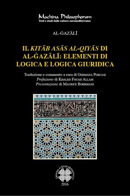 Il «Kitab asas al-qiyas» di Al-Gazali: elementi di logica e logica giuridica - Al-Gazali - copertina