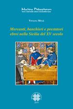 Mercanti, banchieri e prestatori ebrei nella Sicilia del XV secolo. Profilo, attività, relazioni familiari e sociali