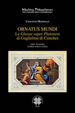 Le «Glosae super Platonem» di Guglielmo di Conches. Vol. 2: Ornatus mundi.