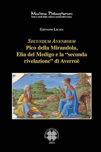 Secundum Avenroem Pico della Mirandola, Elia del Medigo e la «seconda rivelazione» di Averroè - Giovanni Licata - copertina
