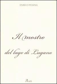 Il mostro del lago di Lugano - Enrico Pessina - copertina
