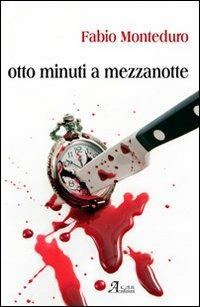 8 minuti a mezzanotte - Fabio Monteduro - copertina